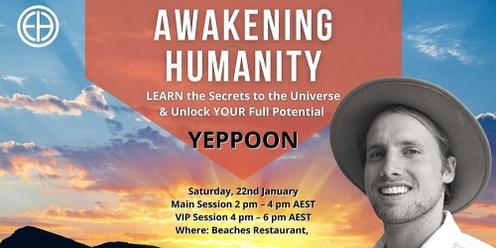 YEPPOON - AWAKENING HUMANITY - Learn the Secrets to the Universe & Unlock YOUR Full Potential