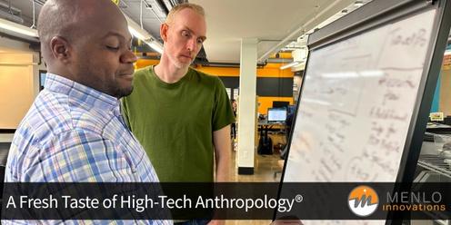 A Fresh Taste of High-Tech Anthropology® (Virtual)