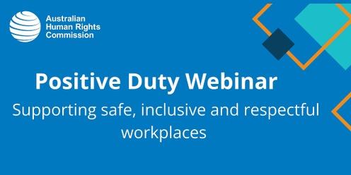 Positive Duty: Supporting safe, inclusive and respectful workplaces