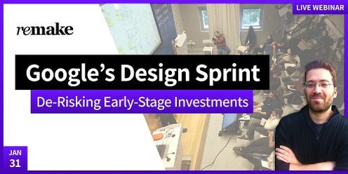 De-Risking Early-Stage Investments With GV's Design Sprints