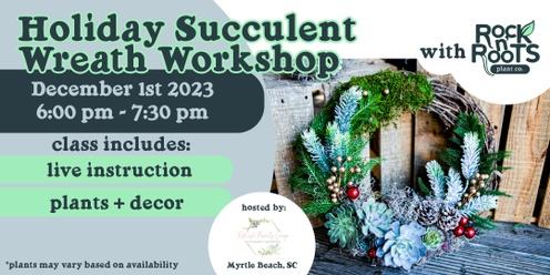 Holiday Succulent Wreath Workshop at Refresh Beauty Lounge (Myrtle Beach, SC)